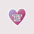 You've Got This Sticker