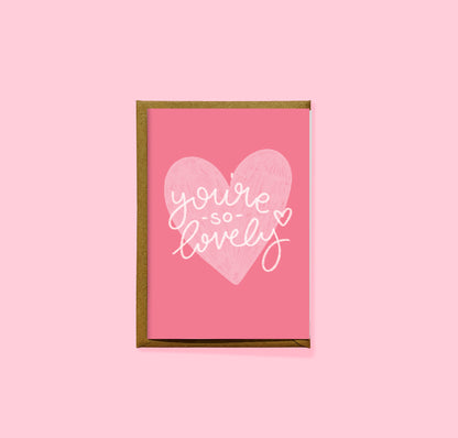 You're so lovely card