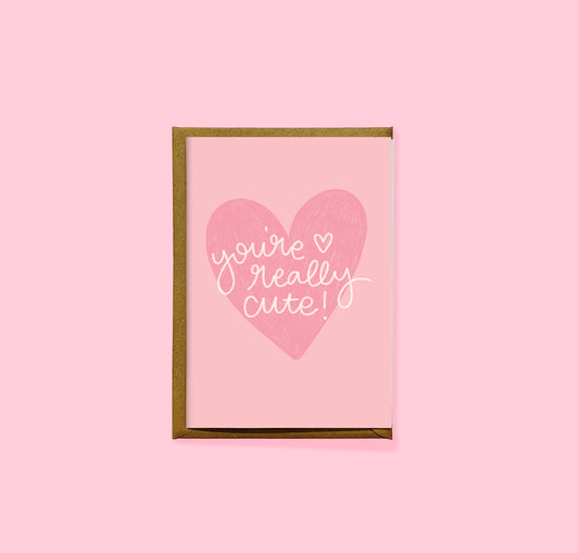 You're really cute card