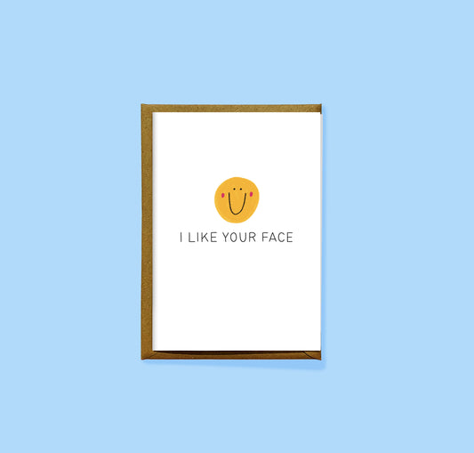 I Like Your Face Card