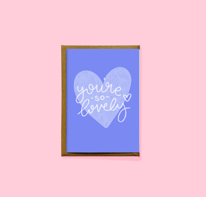 You're so lovely card